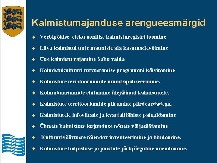 Kalmistumajanduse arengueesmärgid ¨ Veebipõhise elektroonilise kalmisturegistri loomine ¨ Liiva kalmistul uute matmiste ala kasutuselevõtmine