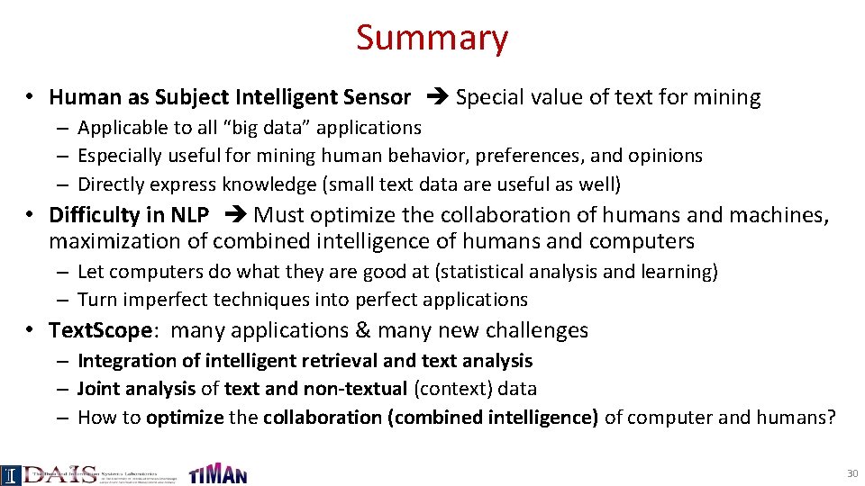 Summary • Human as Subject Intelligent Sensor Special value of text for mining –