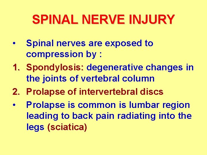 SPINAL NERVE INJURY • Spinal nerves are exposed to compression by : 1. Spondylosis: