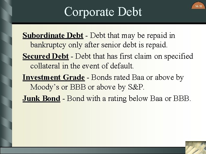 Corporate Debt Subordinate Debt - Debt that may be repaid in bankruptcy only after