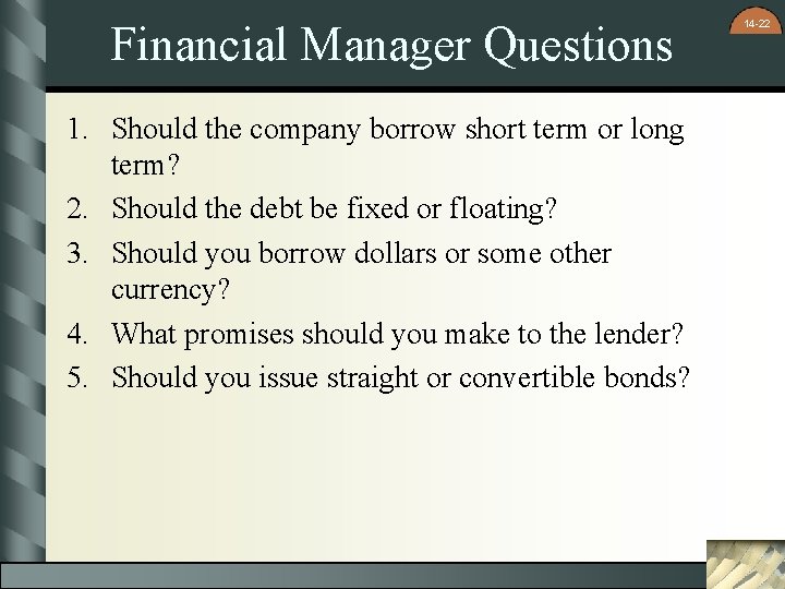 Financial Manager Questions 1. Should the company borrow short term or long term? 2. Financial Manager Questions 1. Should the company borrow short term or long term? 2.
