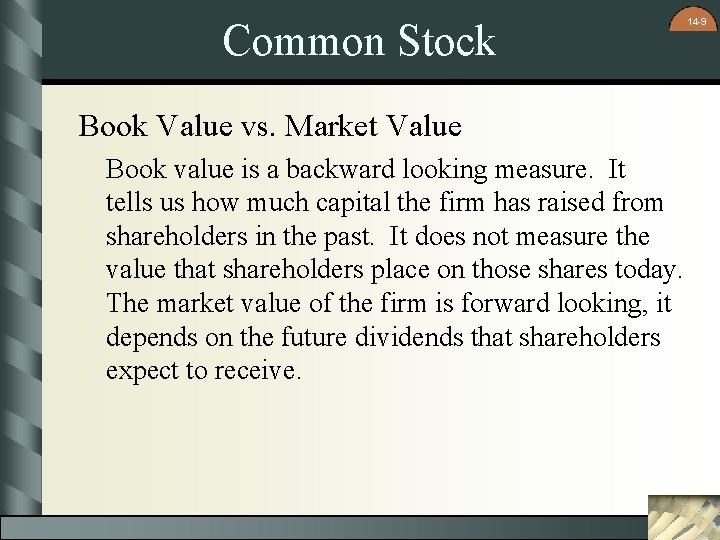 Common Stock Book Value vs. Market Value Book value is a backward looking measure.