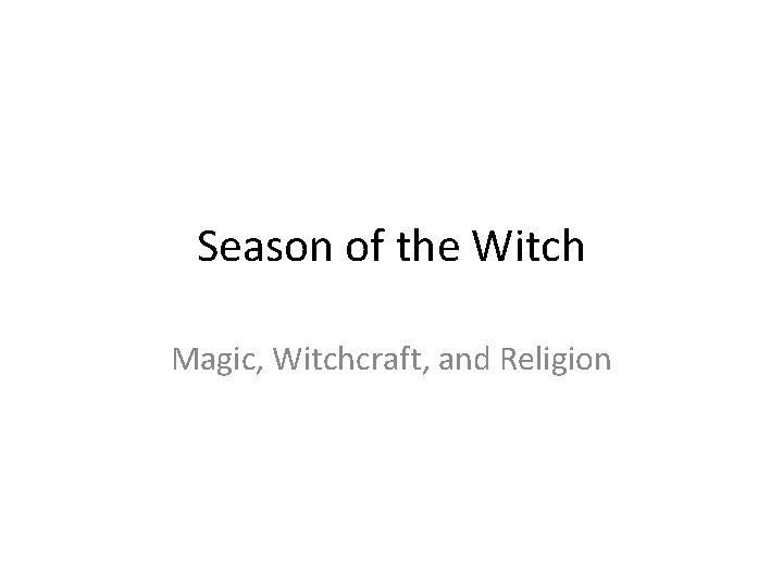 Season of the Witch Magic, Witchcraft, and Religion 