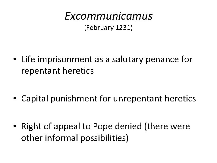 Excommunicamus (February 1231) • Life imprisonment as a salutary penance for repentant heretics •