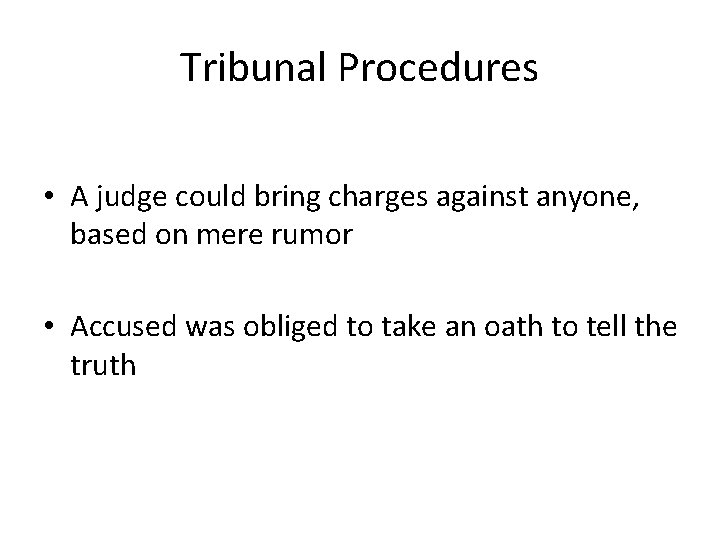 Tribunal Procedures • A judge could bring charges against anyone, based on mere rumor