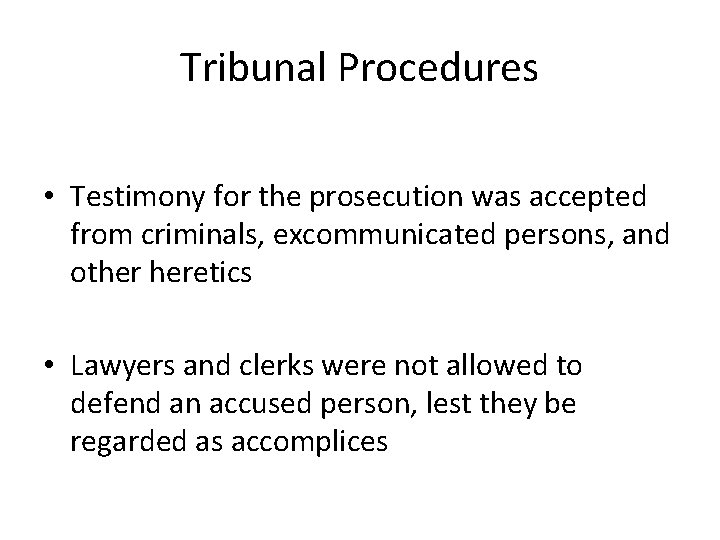 Tribunal Procedures • Testimony for the prosecution was accepted from criminals, excommunicated persons, and