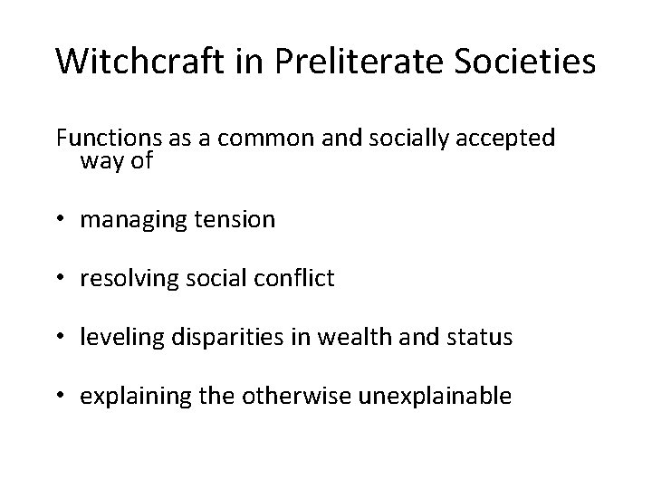 Witchcraft in Preliterate Societies Functions as a common and socially accepted way of •