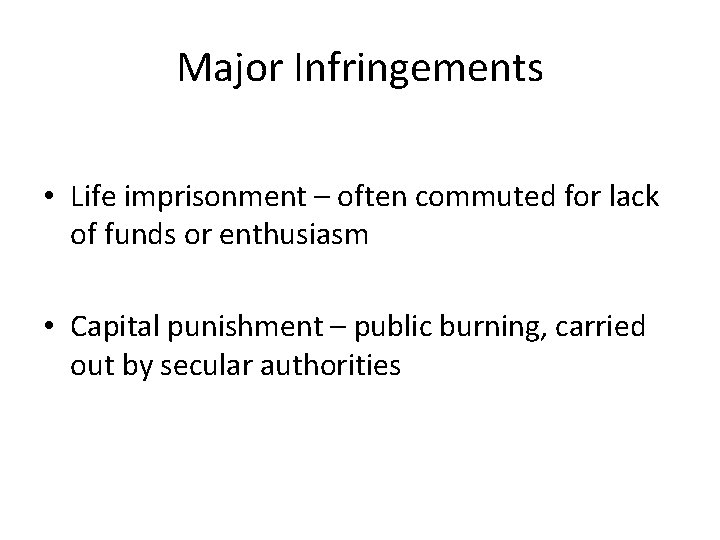Major Infringements • Life imprisonment – often commuted for lack of funds or enthusiasm