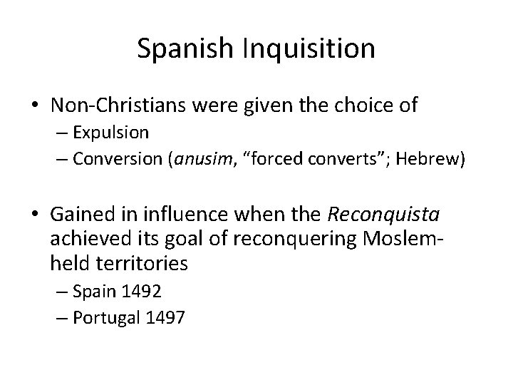 Spanish Inquisition • Non-Christians were given the choice of – Expulsion – Conversion (anusim,