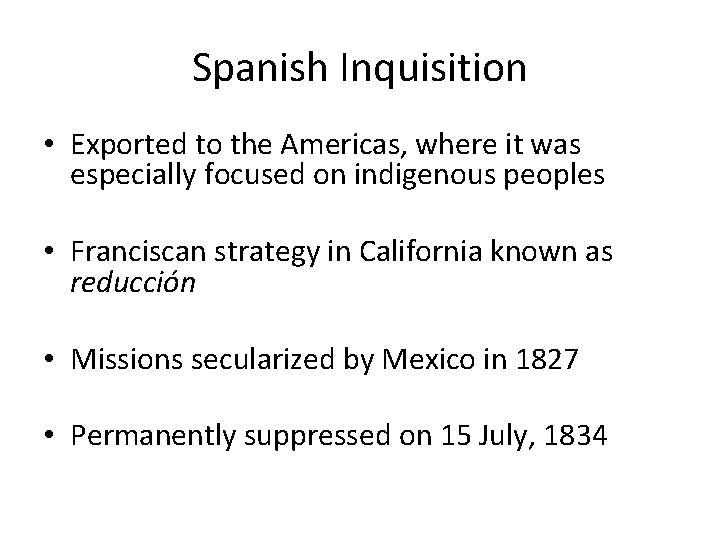 Spanish Inquisition • Exported to the Americas, where it was especially focused on indigenous