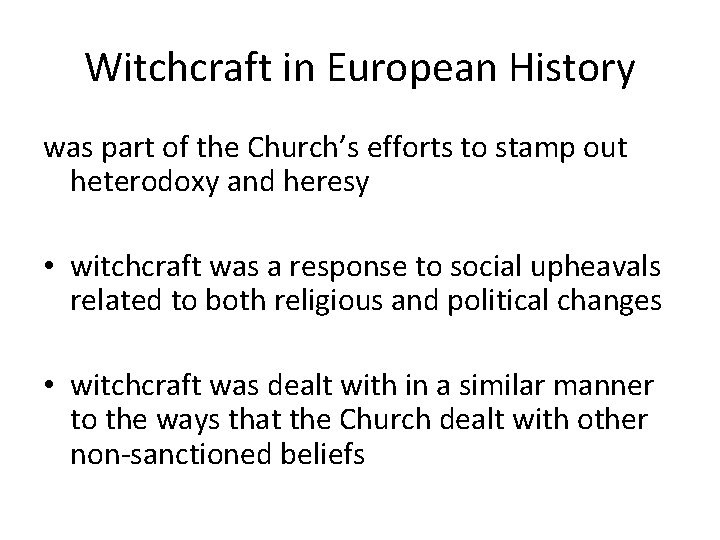Witchcraft in European History was part of the Church’s efforts to stamp out heterodoxy