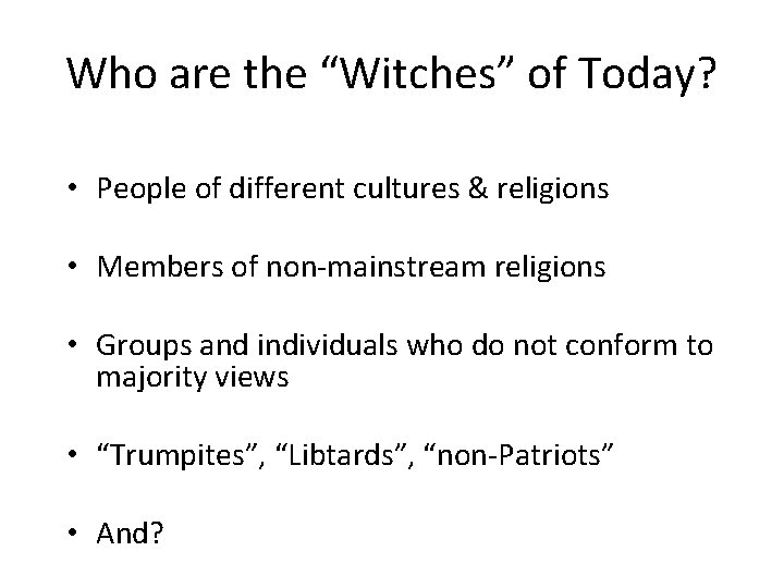 Who are the “Witches” of Today? • People of different cultures & religions •