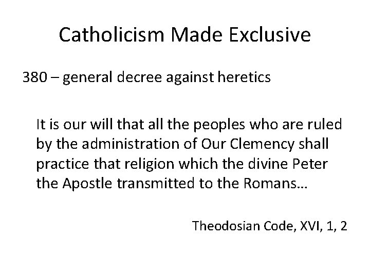 Catholicism Made Exclusive 380 – general decree against heretics It is our will that