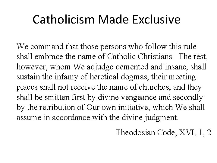 Catholicism Made Exclusive We command that those persons who follow this rule shall embrace