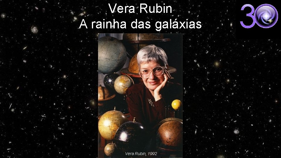 Vera Rubin A rainha das galáxias Vera Rubin, 1992 