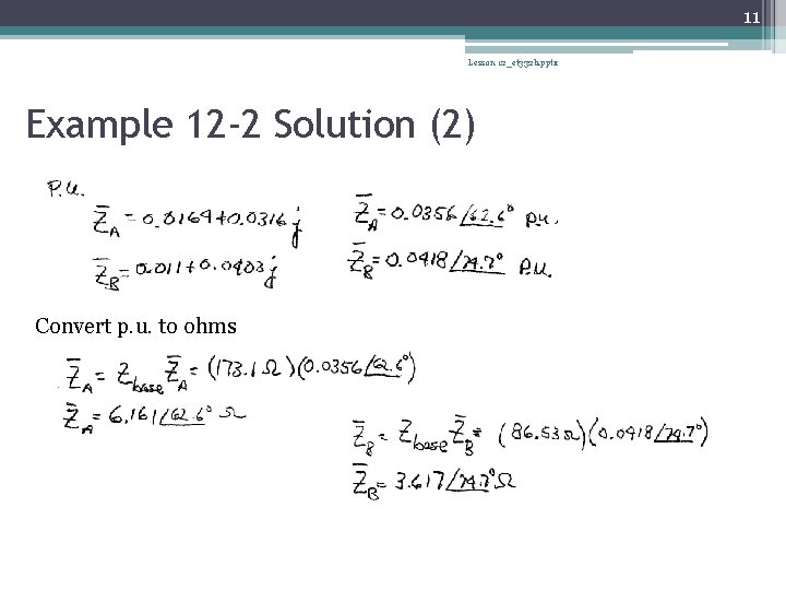 11 Lesson 12_et 332 b. pptx Example 12 -2 Solution (2) Convert p. u.
