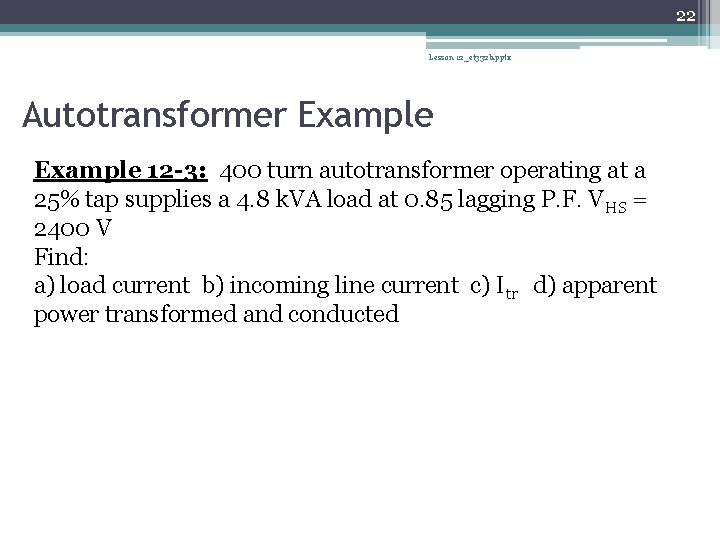 22 Lesson 12_et 332 b. pptx Autotransformer Example 12 -3: 400 turn autotransformer operating