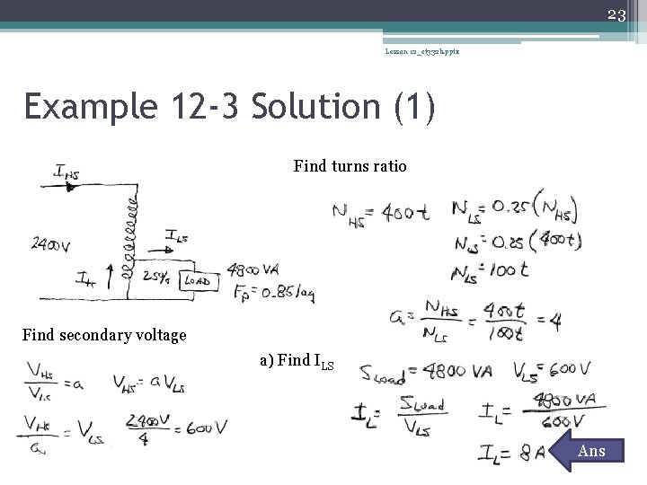 23 Lesson 12_et 332 b. pptx Example 12 -3 Solution (1) Find turns ratio