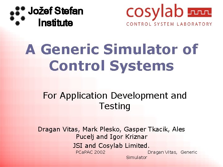 Jožef Stefan Institute A Generic Simulator of Control Systems For Application Development and Testing