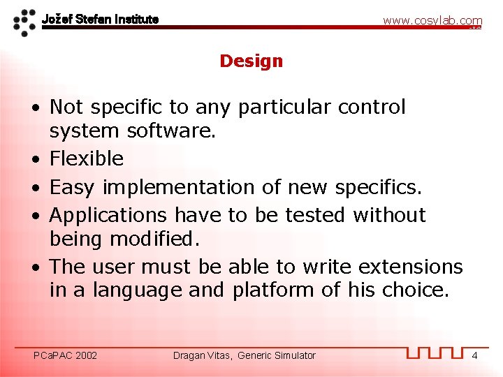 Jožef Stefan Institute www. cosylab. com Design • Not specific to any particular control