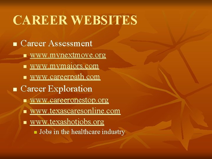 CAREER WEBSITES n Career Assessment n n www. mynextmove. org www. mymajors. com www.