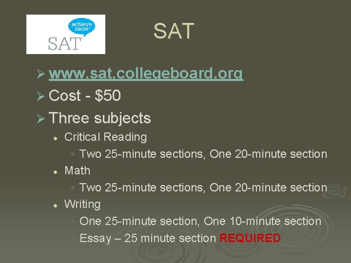 SAT Ø www. sat. collegeboard. org Ø Cost - $50 Ø Three subjects l