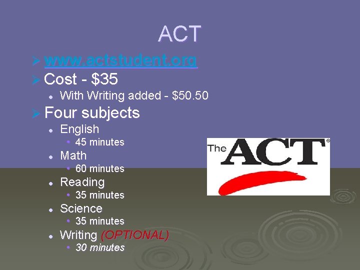 ACT Ø www. actstudent. org Ø Cost - $35 l With Writing added -