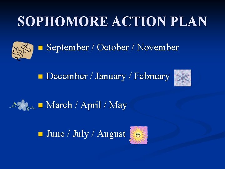 SOPHOMORE ACTION PLAN n September / October / November n December / January /