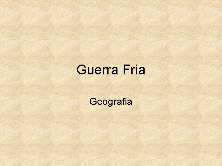Guerra Fria Geografia Guerra Fria Geografia