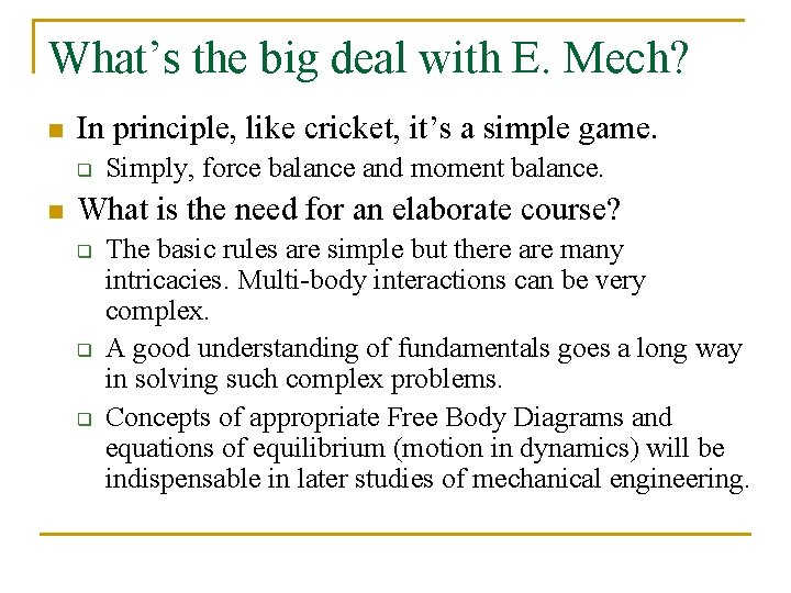 What’s the big deal with E. Mech? n In principle, like cricket, it’s a