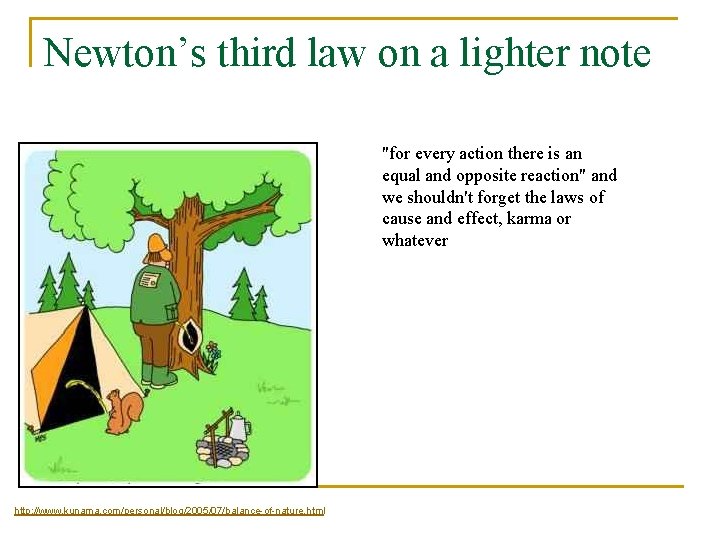 Newton’s third law on a lighter note "for every action there is an equal