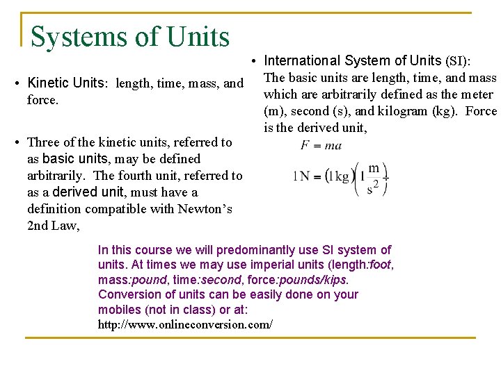 Systems of Units • International System of Units (SI): • Kinetic Units: length, time,