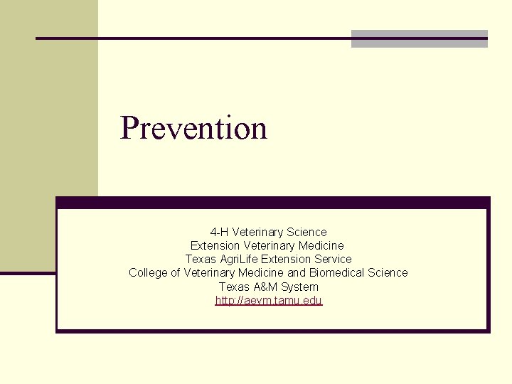 Prevention 4 -H Veterinary Science Extension Veterinary Medicine Texas Agri. Life Extension Service College