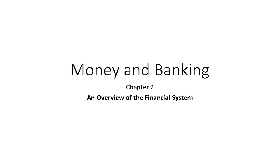 Money and Banking Chapter 2 An Overview of the Financial System 