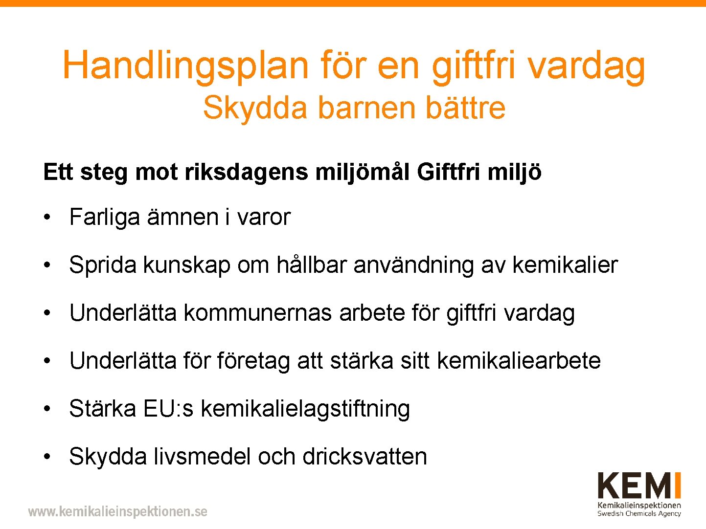 Handlingsplan för en giftfri vardag Skydda barnen bättre Ett steg mot riksdagens miljömål Giftfri