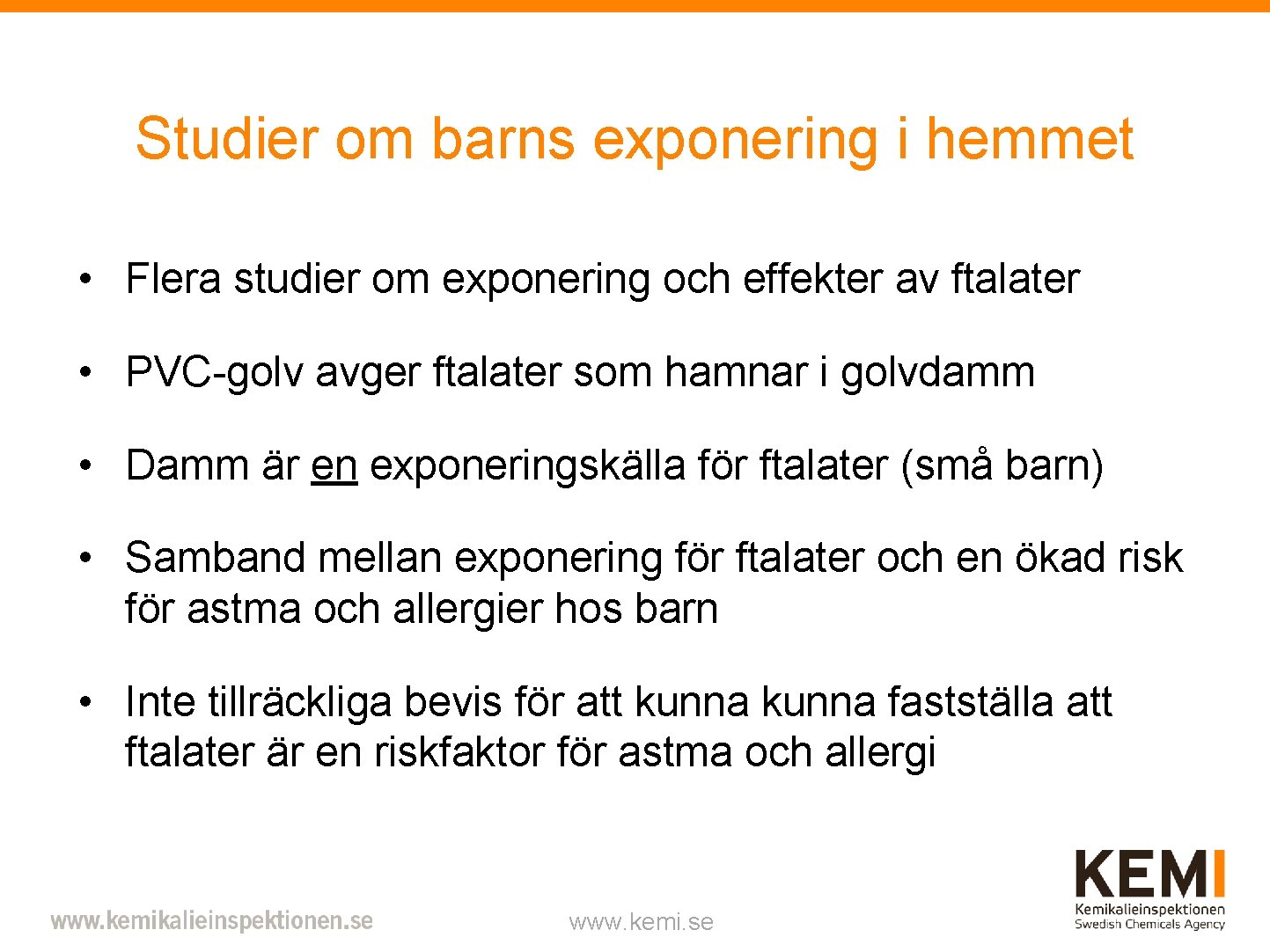 Studier om barns exponering i hemmet • Flera studier om exponering och effekter av