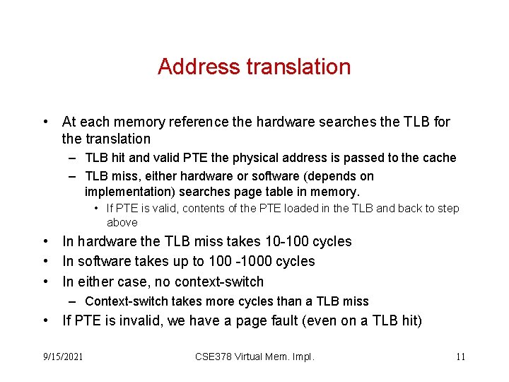 Address translation • At each memory reference the hardware searches the TLB for the