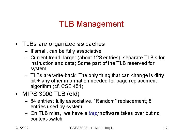 TLB Management • TLBs are organized as caches – If small, can be fully