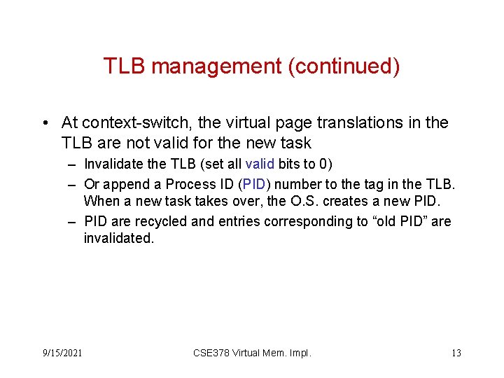 TLB management (continued) • At context-switch, the virtual page translations in the TLB are