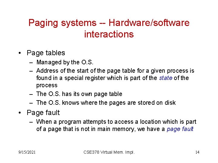 Paging systems -- Hardware/software interactions • Page tables – Managed by the O. S.