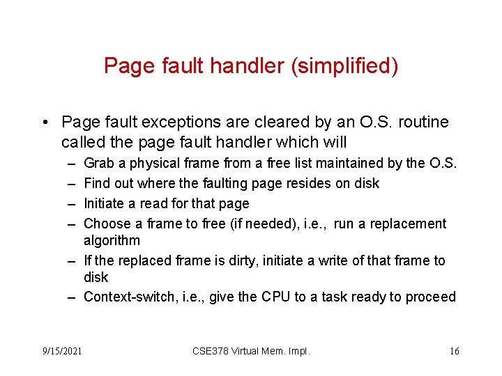 Page fault handler (simplified) • Page fault exceptions are cleared by an O. S.