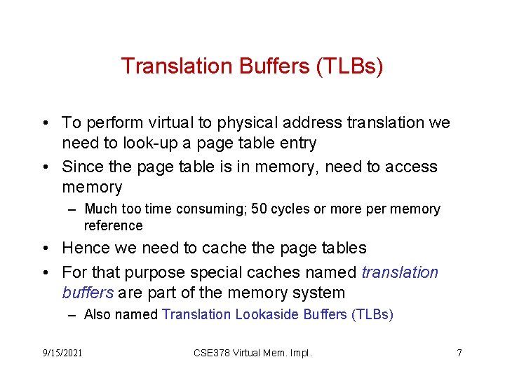 Translation Buffers (TLBs) • To perform virtual to physical address translation we need to