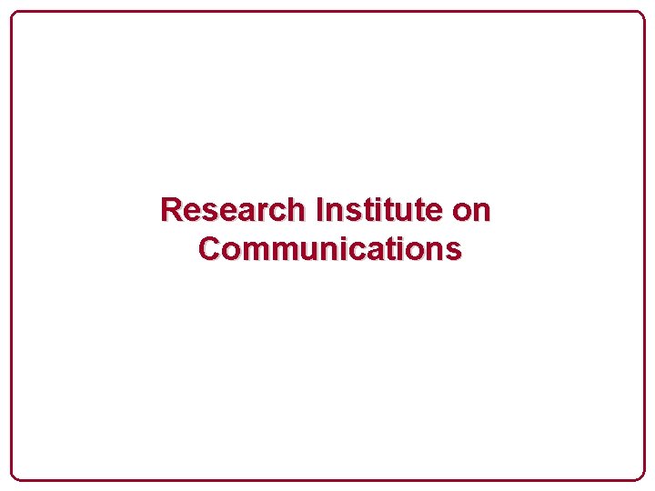 Research Institute on Communications 