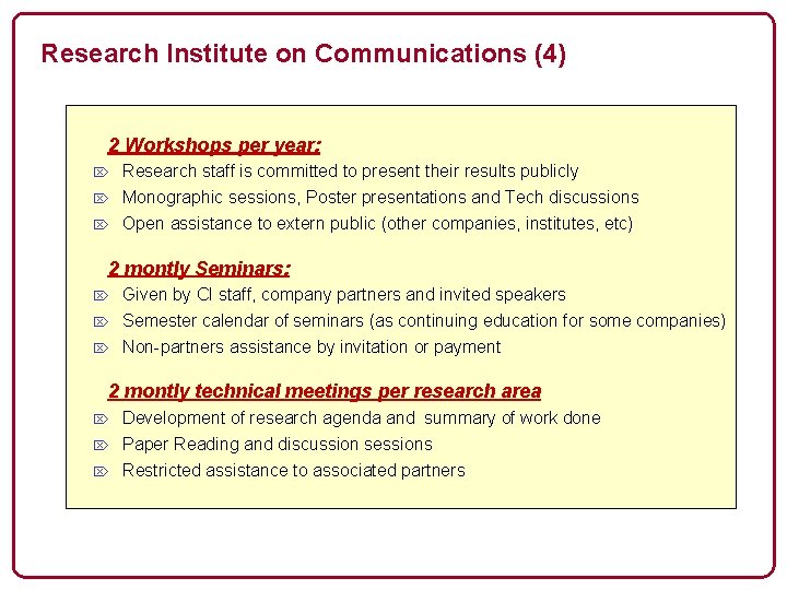 Research Institute on Communications (4) 2 Workshops per year: Ö Ö Ö Research staff