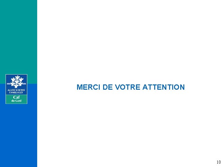 MERCI DE VOTRE ATTENTION 10 