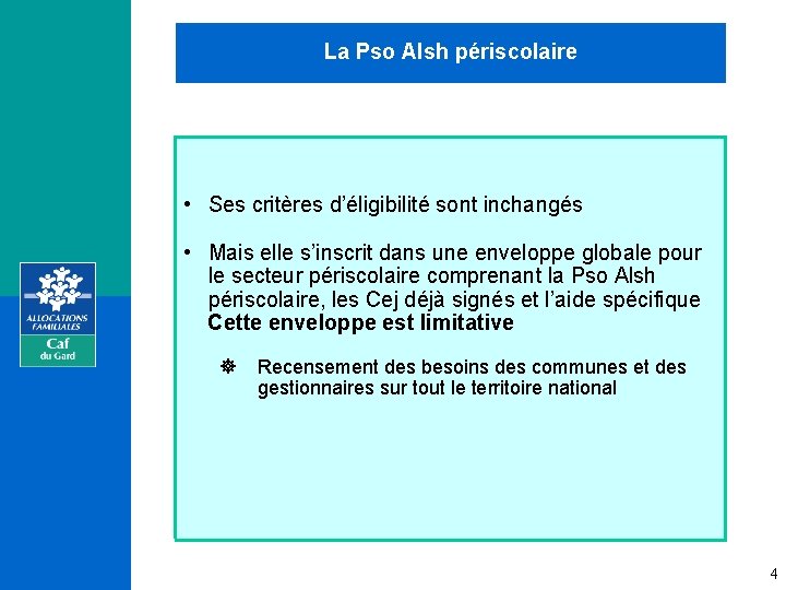 La Pso Alsh périscolaire • Ses critères d’éligibilité sont inchangés • Mais elle s’inscrit
