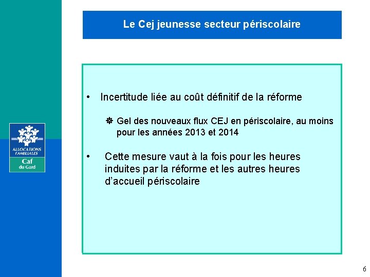 Le Cej jeunesse secteur périscolaire • Incertitude liée au coût définitif de la réforme