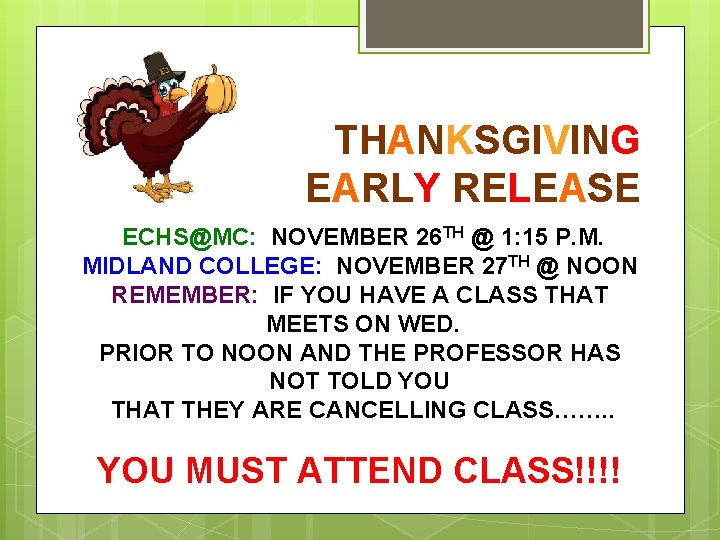 THANKSGIVING EARLY RELEASE ECHS@MC: NOVEMBER 26 TH @ 1: 15 P. M. MIDLAND COLLEGE: