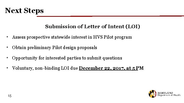 Next Steps Submission of Letter of Intent (LOI) • Assess prospective statewide interest in