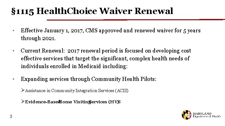 § 1115 Health. Choice Waiver Renewal • Effective January 1, 2017, CMS approved and